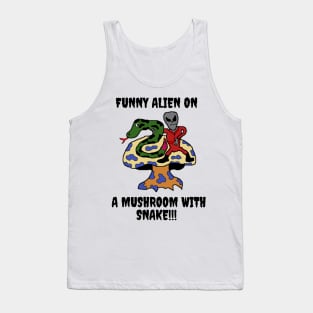 Funny alien on a mushroom with snake Tank Top